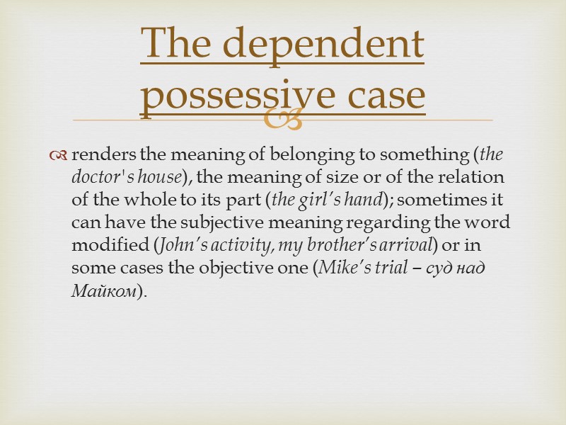 renders the meaning of belonging to something (the doctor's house), the meaning of size